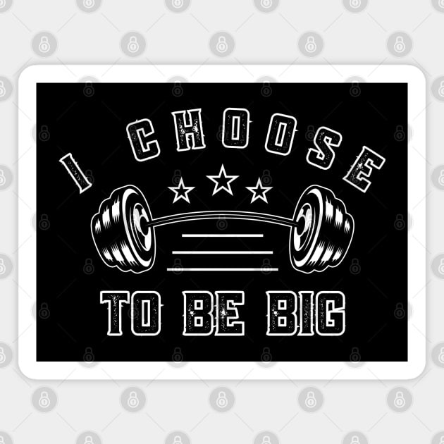 I Choose to Be Big Magnet by MakerMind8.2